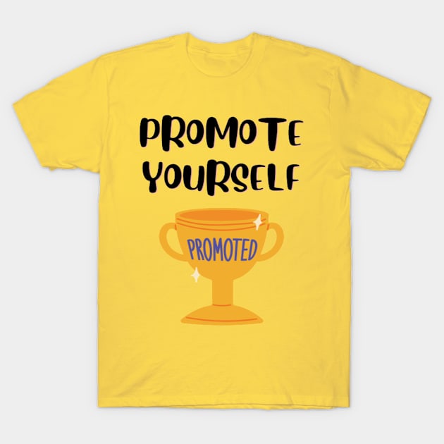 Promote Yourself - Promoted T-Shirt by Bharat Parv